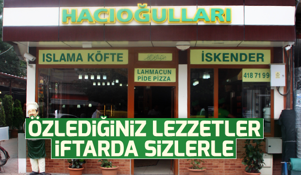Hacıoğulları Kebap Lahmacun Salonu İftarda Açık