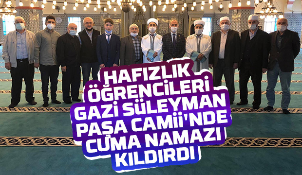 Hafızlık öğrencileri Gazi Süleyman Paşa Camii'nde Cuma'yı kıldırdı