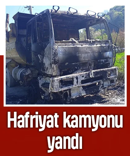Hafriyat kamyonu yandı
