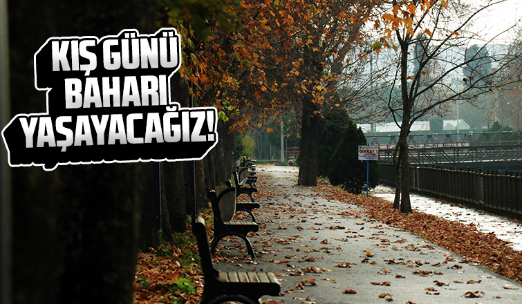 Hafta sonu bahar havası yaşanacak