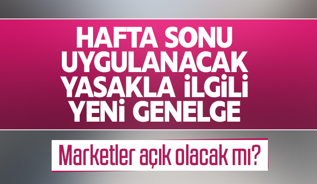 Hafta sonu yasakla ilgili yeni genelge 