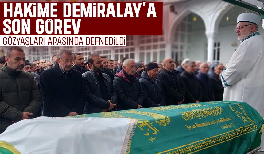 Hakime Demiralay Toprağa Verildi