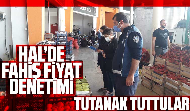 Hal'de fahiş fiyat denetimi
