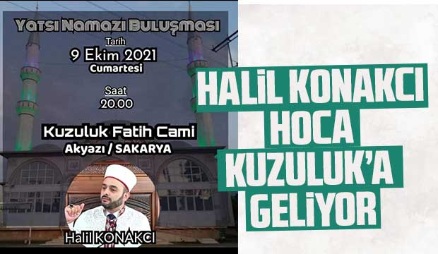 Halil Konakcı hoca Kuzuluk'a geliyor