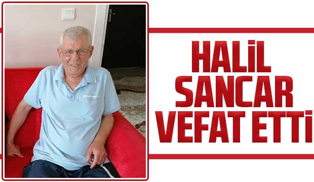 Halil Sancar vefat etti