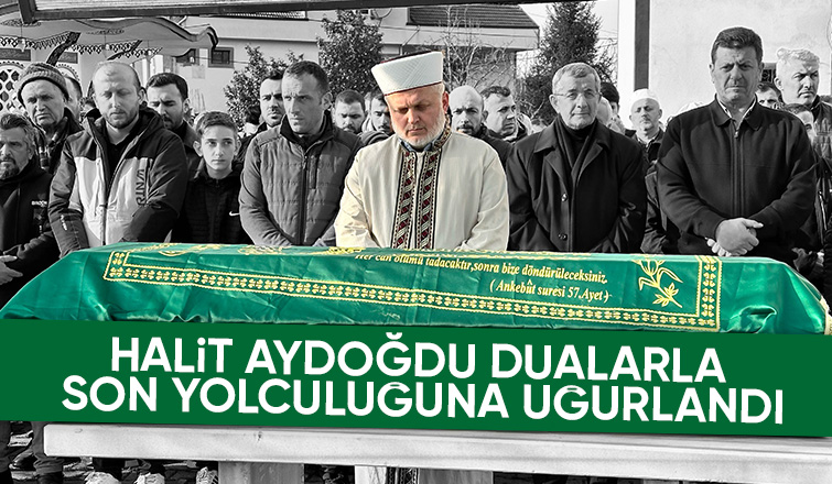 Halit aydoğdu dualarla toprağa verildi