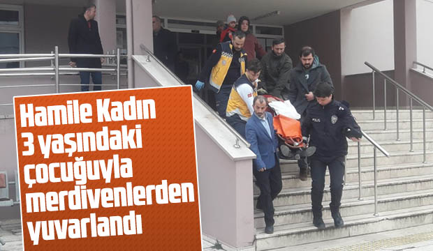 Hamile Kadın 3 yaşındaki çocuğuyla merdivenlerden yuvarlandı