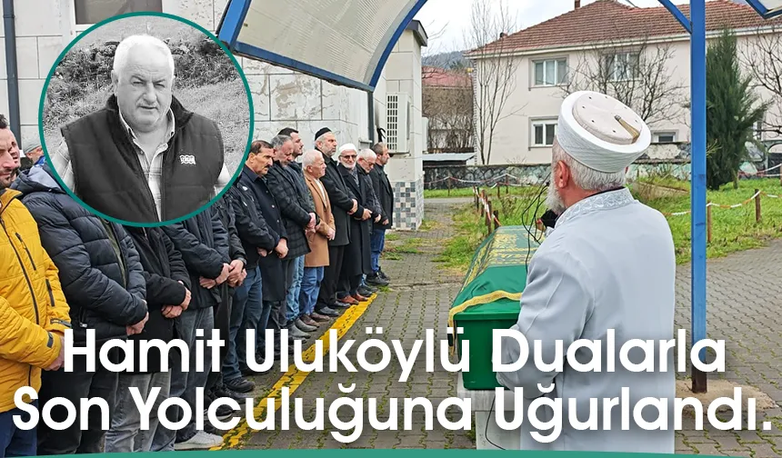 Hamit Uluköylü Ebediyete Uğurlandı.