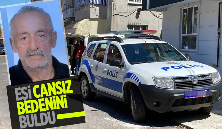 Hastane dönüşü eşi tarafından ölü bulundu