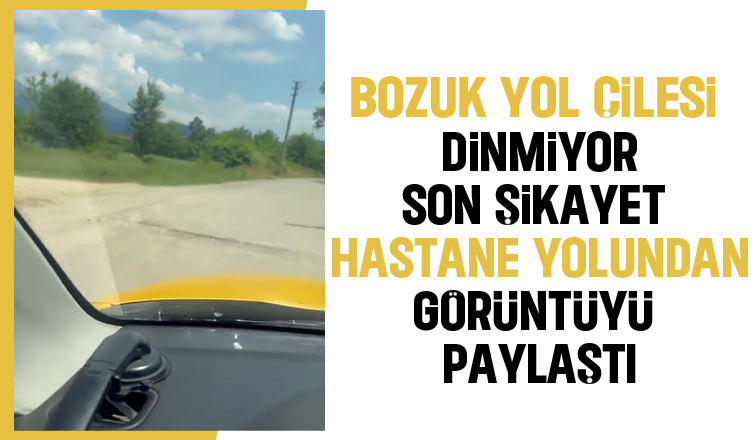 Hastane yolu köstebek yuvası gibi: Sürücüler tepkili