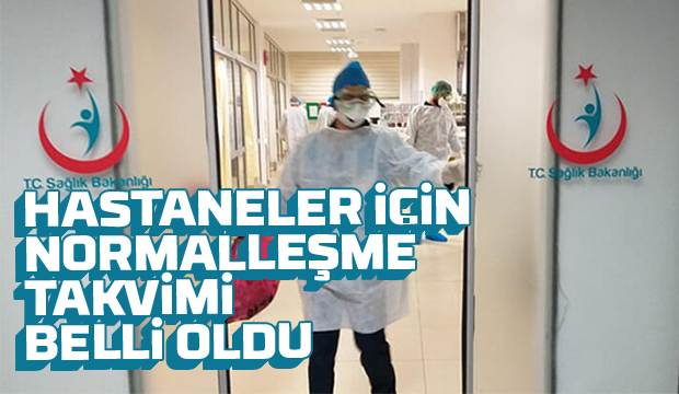 Hastaneler için normalleşme takvimi açıklandı