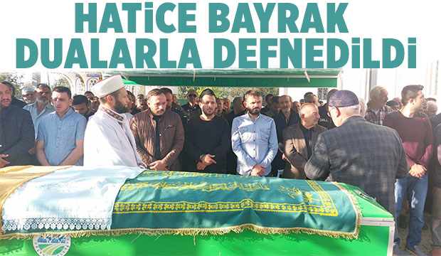 Hatice Bayrak defnedildi