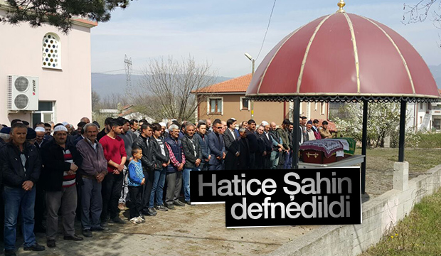 Hatice Şahin Defnedildi