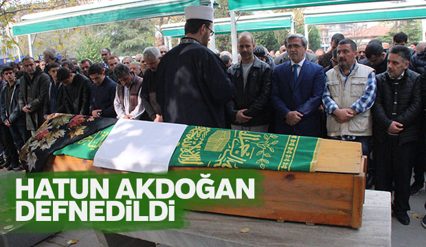 Hatun Akdoğan Defnedildi