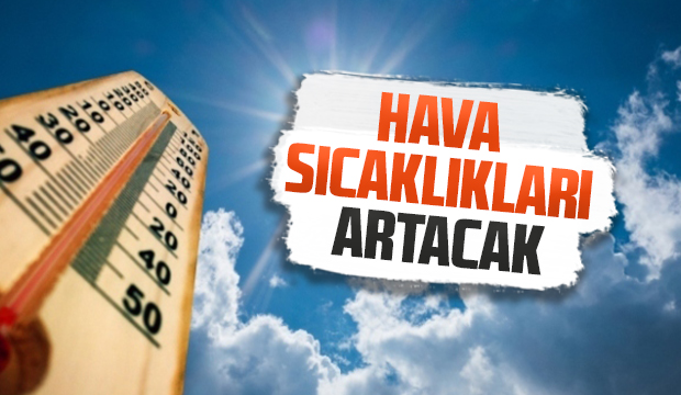  Hava sıcaklıkları artacak