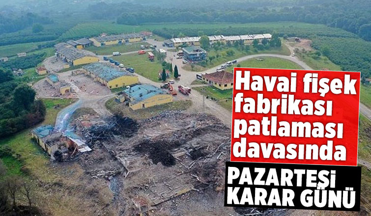 Havai fişek fabrikası patlaması davası karara çıkıyor