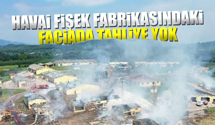 Havai fişek fabrikasındaki faciada tahliye yok