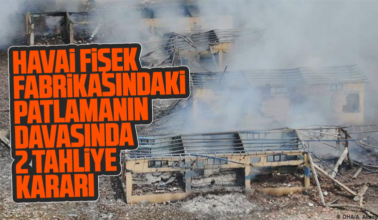 Havai fişek fabrikasındaki patlamanın davasında 2 tahliye