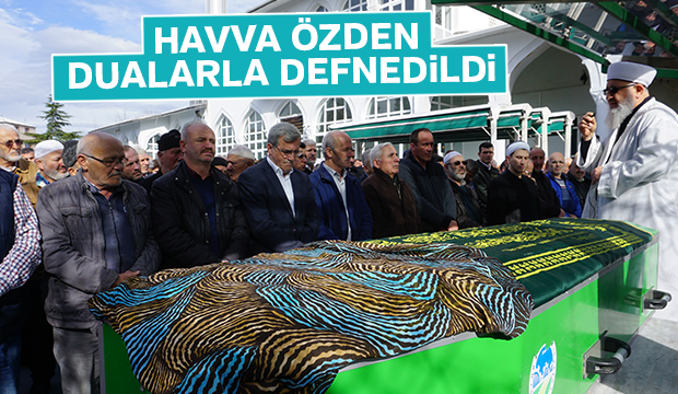 havva özden dualarla defnedildi
