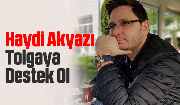 Haydi Akyazı Tolgaya Destek Ol