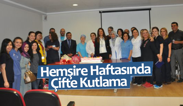 HEMŞİRELER HAFTASINDA ÇİFTE KUTLAMA
