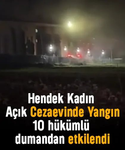Hendek Kadın Açık Cezaevinde yangın