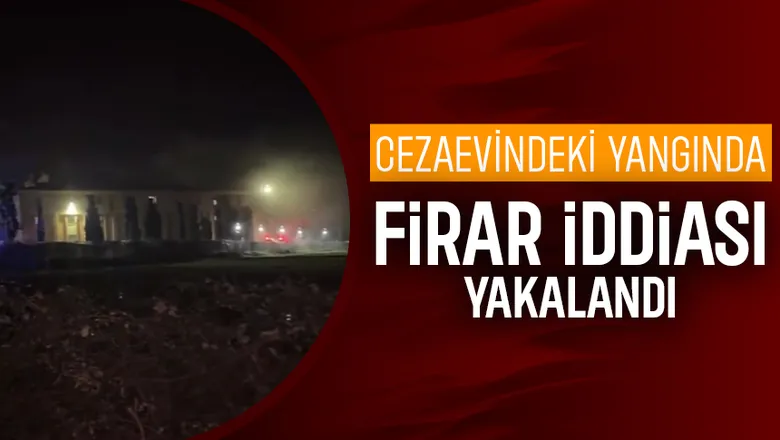 Hendek Kadın Açık Cezaevindeki yangında firar iddiası, yakalandı