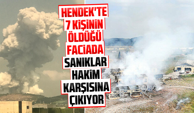 Hendek'teki facianın davası başlıyor