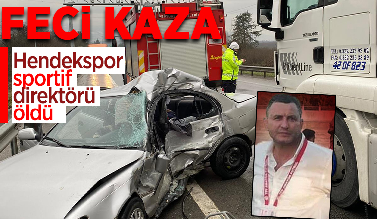 Hendekspor Sportif Direktörü kazada öldü