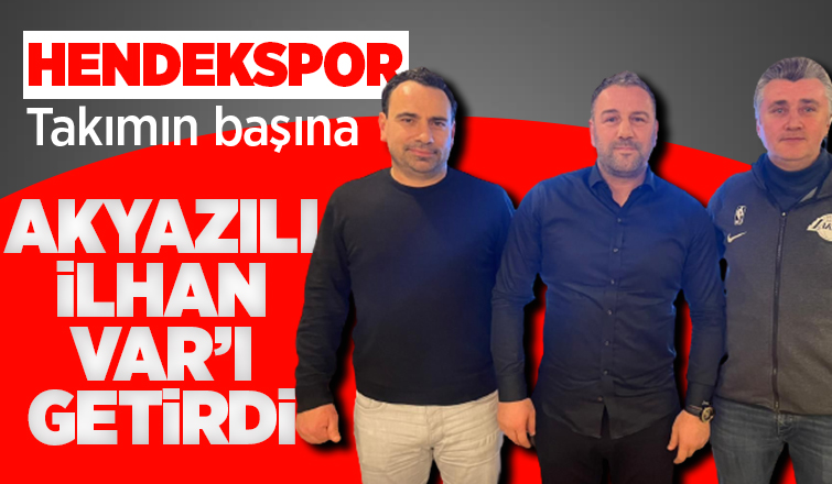Hendekspor takımın başına İlhan Var'ı getirdi