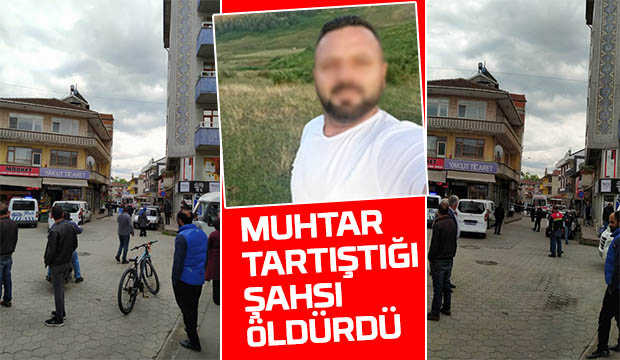 Hendekte muhtar bir kişiyi öldürdü