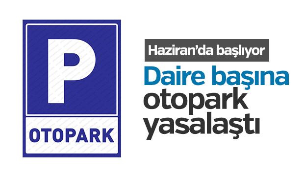 Her daireye bir otopark geliyor