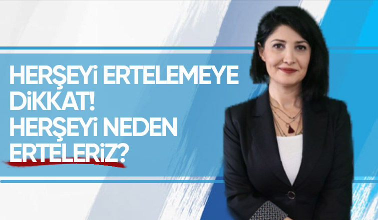 Herşeyi Ertelemeye Dikkat! Herşeyi Neden Erteleriz?