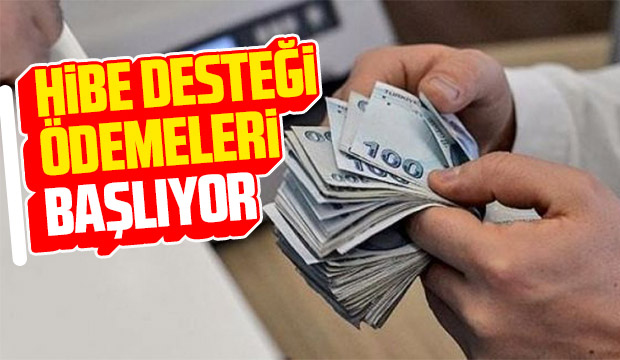 Hibe desteği ödemeleri başlıyor