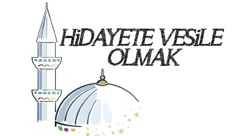 HİDAYETE VESİLE OLMAK