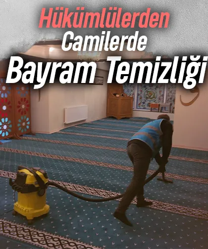 Hükümlüler cami ve mescit temizliği yaptı