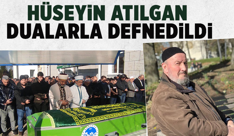 Hüseyin Atılgan defnedildi