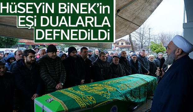 Hüseyin Binekin Eşi defnedildi