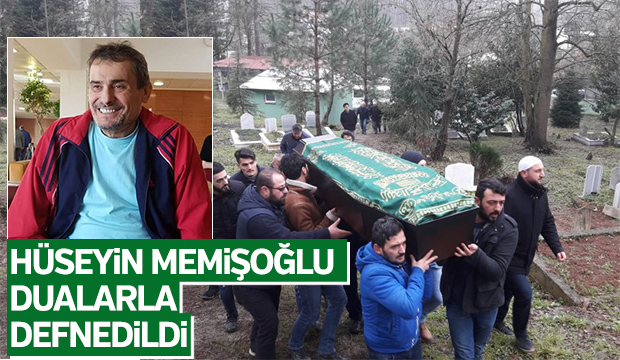 Hüseyin Memişoğlu Defnedildi