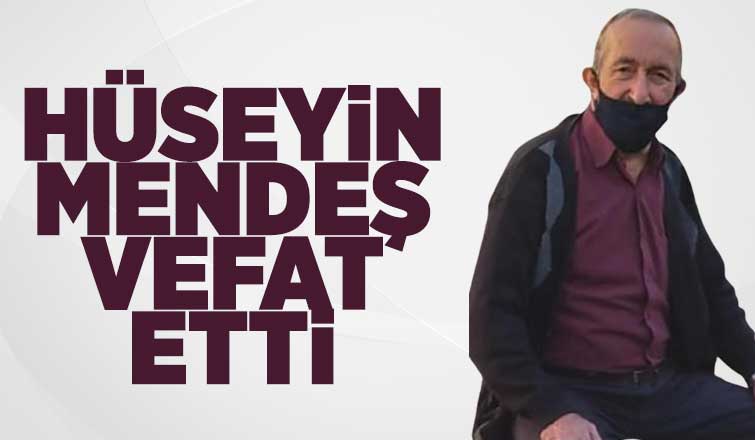 Hüseyin Mendeş vefat etti