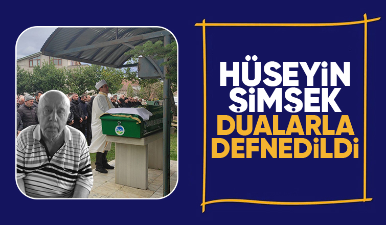 Hüseyin Şimşek Defnedildi