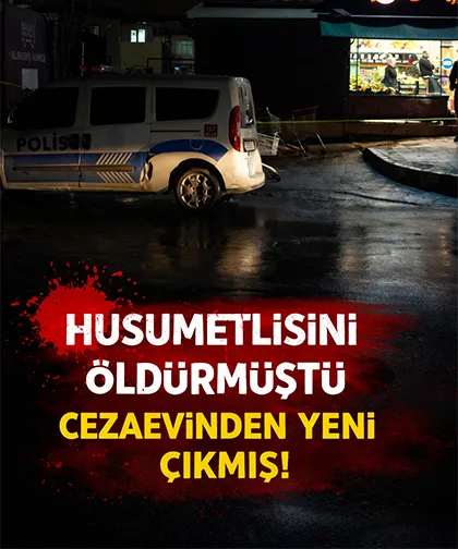 Husumetlisini öldüren katil zanlısı cezaevinden yeni çıkmış