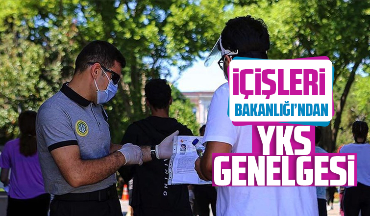 İçişleri Bakanlığı’ndan YKS genelgesi