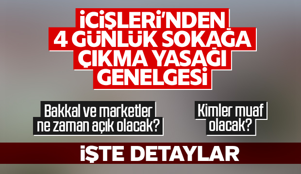 İçişleri'nden 4 günlük sokağa çıkma yasağı genelgesi