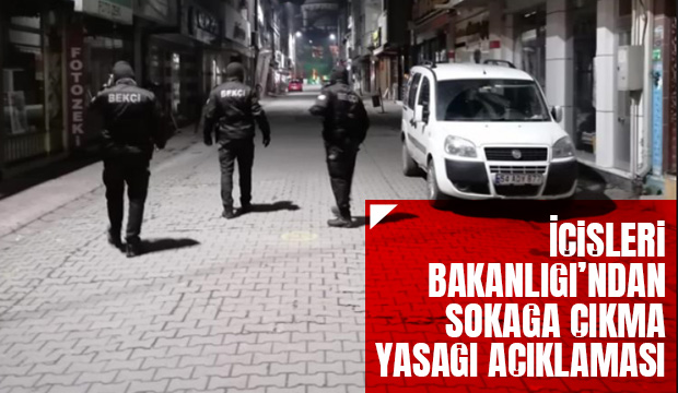 İçişleri'nden sokağa çıkma yasağı açıklaması