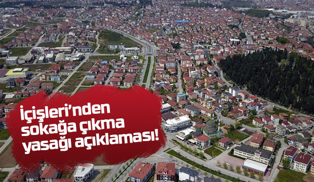 İçişlerinden sokağa çıkma yasağı açıklaması