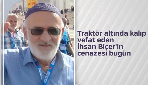İhsan Biçerin cenazesi bugün