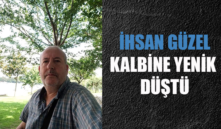 İhsan Güzel vefat etti