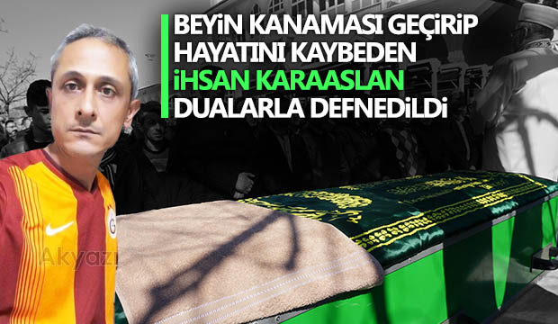 İhsan Karaaslan Dualarla Defnedildi