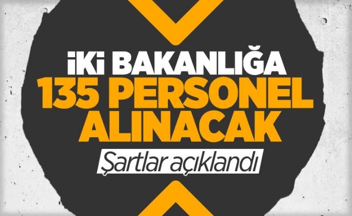 İki bakanlık 135 personel alacağını açıkladı